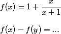 f(x) = 1 + \dfrac x {x + 1}
 \\ 
 \\ f(x) - f(y) = ...